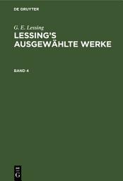 Icon image G. E. Lessing: Lessing’s ausgewählte Werke. Band 4