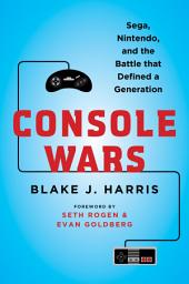 Icon image Console Wars: Sega, Nintendo, and the Battle that Defined a Generation