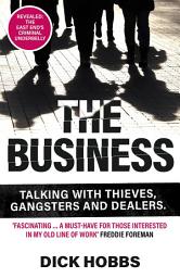Icon image The Business: Talking with thieves, gangsters and dealers
