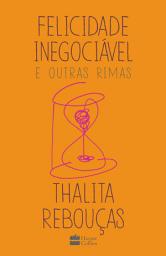 Icon image Felicidade inegociável e outras rimas – O primeiro livro de não ficção de Thalita Rebouças