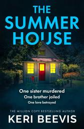 Icon image The Summer House: A highly addictive psychological thriller from TOP 10 BESTSELLER Keri Beevis