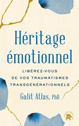 Icon image Héritage Emotionnel: Libérez-vous de vos traumatismes transgénérationnels