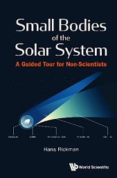 Icon image Small Bodies of the Solar System: A Guided Tour for Non-Scientists