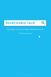 Icon image Searchable Talk: Hashtags and Social Media Metadiscourse