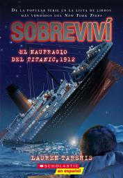 Icon image Sobreviví el naufragio del Titanic, 1912 (I Survived the Sinking of the Titanic, 1912)