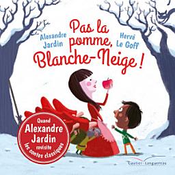 Icon image Pas la pomme, Blanche-Neige !