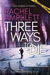 Icon image Three Ways to Die: A short crime fiction story