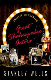 Icon image Great Shakespeare Actors: Burbage to Branagh