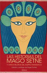 Icon image Las historias del mago Setne y otros relatos del Egipto fantástico