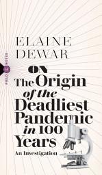 Icon image On the Origin of the Deadliest Pandemic in 100 Years: An Investigation
