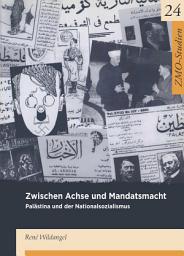 Icon image Zwischen Achse und Mandatsmacht: Palästina und der Nationalsozialismus