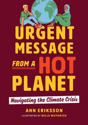 Icon image Urgent Message from a Hot Planet: Navigating the Climate Crisis