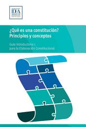 Icon image ¿Qué es una constitución? Principios y conceptos: Guía Introductoria 1 para la Elaboración Constitutional