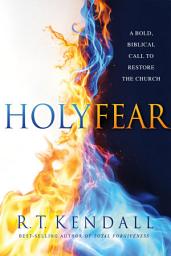 Icon image Holy Fear: A Bold, Biblical Call to Restore the Church