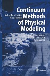 Icon image Continuum Methods of Physical Modeling: Continuum Mechanics, Dimensional Analysis, Turbulence