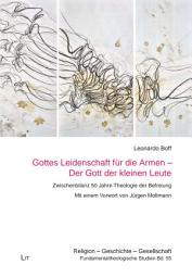 Icon image Gottes Leidenschaft für die Armen - der Gott der kleinen Leute: Zwischenbilanz 50 Jahre Theologie der Befreiung