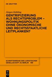 Icon image Gentrifizierung als Rechtsproblem – Wohnungspolitik ohne ökonomische und rechtsstaatliche Leitplanken?