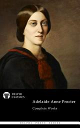Icon image Delphi Complete Poetical Works of Adelaide Anne Procter (Illustrated)
