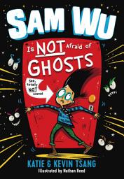 Icon image Sam Wu Is Not Afraid of Ghosts