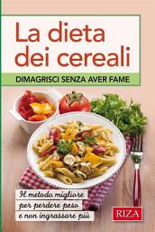Icon image La dieta dei cereali: Dimagrisci senza aver fame