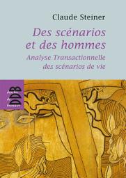 Icon image Des scénarios et des hommes: Analyse transactionnelle des scénarios de vie