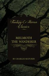 Icon image Melmoth the Wanderer: A Tale - In Four Volumes