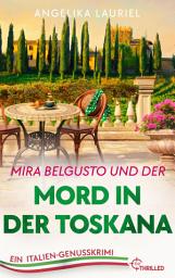 Icon image Mira Belgusto und der Mord in der Toskana: Ein Genusskrimi