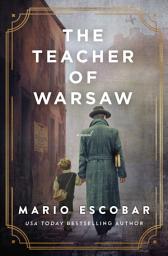 Icon image The Teacher of Warsaw: A WWII Novel