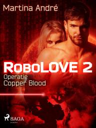 Icon image Robolove #2 - Operatie Copper Blood: Volume 2
