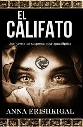 Icon image El Califato: Una novela de suspenso post-apocalíptica: Edición en Español - Español libros