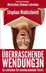 Icon image Überraschende Wendungen: So schreiben Sie atemberaubende Twists (Meisterkurs Romane schreiben)