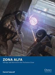 Icon image Zona Alfa: Salvage and Survival in the Exclusion Zone