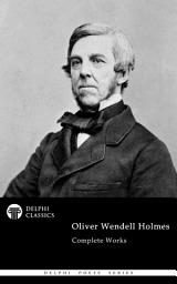 Icon image Delphi Complete Poetical Works of Oliver Wendell Holmes (Illustrated)