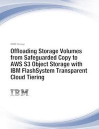Icon image Offloading storage volumes from Safeguarded Copy to AWS S3 Object Storage with IBM FlashSystem Transparent Cloud Tiering