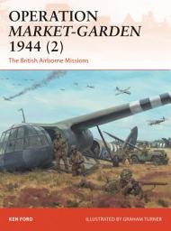 Icon image Operation Market-Garden 1944 (2): The British Airborne Missions