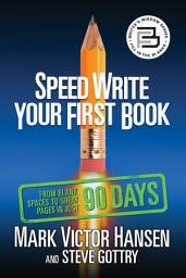 Icon image Speed Write Your First Book: From Blank Spaces to Great Pages in Just 90 Days