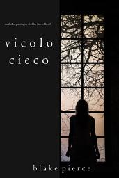 Icon image Vicolo Cieco (Un Thriller Psicologico di Chloe Fine—Libro 3)