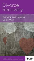 Icon image Divorce Recovery: Growing and Healing God's Way