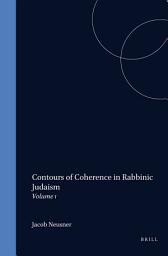 Icon image Contours of Coherence in Rabbinic Judaism: Volume 1