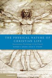 Icon image The Physical Nature of Christian Life: Neuroscience, Psychology, and the Church