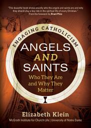 Icon image Angels and Saints: Who They Are and Why They Matter