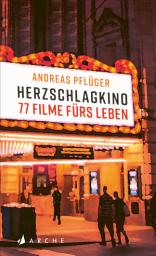 Icon image Herzschlagkino: 77 Filme fürs Leben