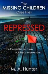 Icon image Repressed (The Missing Children Case Files, Book 5)