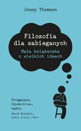 Icon image Filozofia dla zabieganych