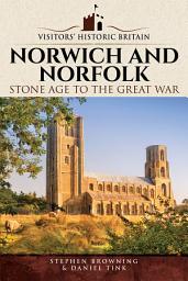 Icon image Norwich and Norfolk: Stone Age to the Great War