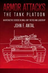 Icon image Armor Attacks: The Tank Platoon: An Interactive Exercise in Small-unit Tactics and Leadership