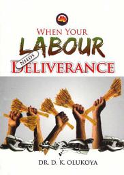 Icon image When Your Labour Needs Deliverance
