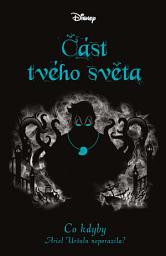 Icon image Disney - Co kdyby... Část tvého světa: Svazek 7