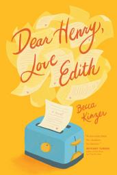 Icon image Dear Henry, Love Edith: A Charming Romantic Comedy of Love, Letters, and Mistaken Identity