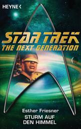 Icon image Star Trek - The Next Generation: Sturm auf den Himmel: Roman